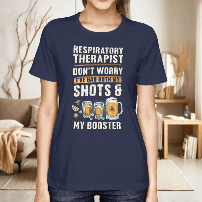 Respiratory Therapist Don’t Worry Shoots & My Booster Navy Blue Respiratorytherapist T-shirt For Men Women