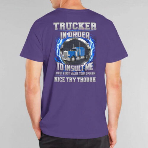 Trucker In Order To Insult Me I Must First Value Your Opinion Navy Blue Trucker T-shirt For Men Women