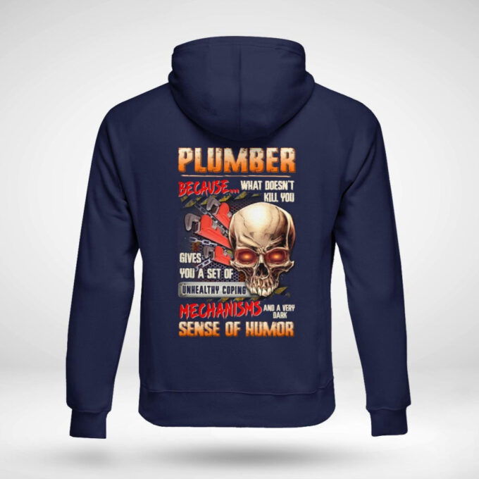 Plumber Because What Doesn’t Kill You Navy Blue Plumber T-shirt, Gift For Men Women