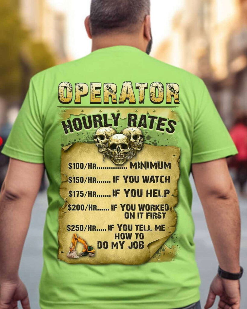 Operator Hourly Rates T-Shirt, Best Gift For Men And Women Operator Hourly Rates T-Shirt, Best Gift For Men And Women
