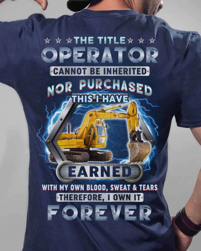 Operator I own it Forever  Navy Blue    T-Shirt, Best Gift For Men And Women