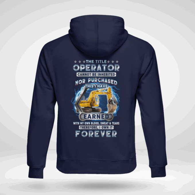 Operator I own it Forever  Navy Blue    T-Shirt, Best Gift For Men And Women