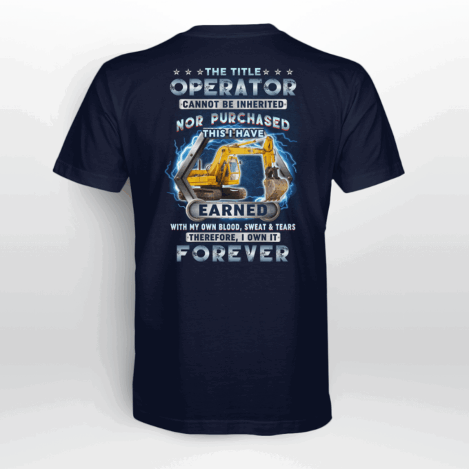Operator I own it Forever  Navy Blue    T-Shirt, Best Gift For Men And Women