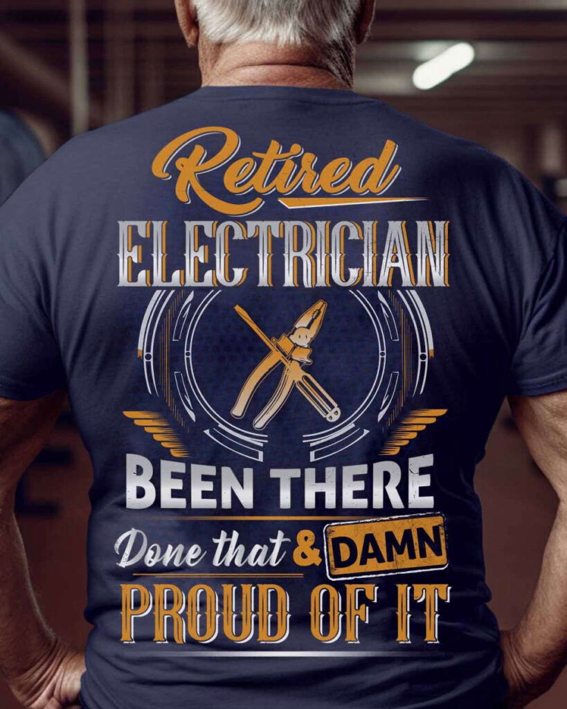 Retired Electrician Proud Of It T-shirt, Best Gift For Men And Women Retired Electrician Proud Of It T-shirt, Best Gift For Men And Women