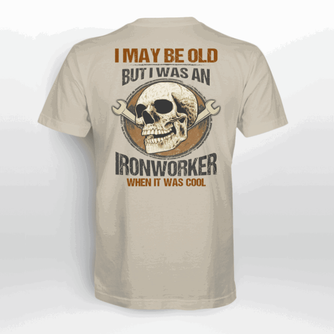 I May Be Old But I Was An Ironworker  Lime Ironworker   T-Shirt, Best Gift For Men And Women