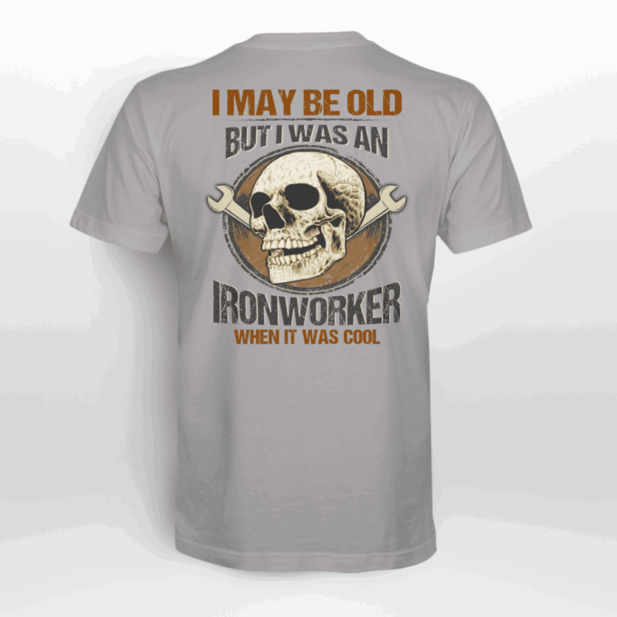 I May Be Old But I Was An Ironworker  Lime Ironworker   T-Shirt, Best Gift For Men And Women