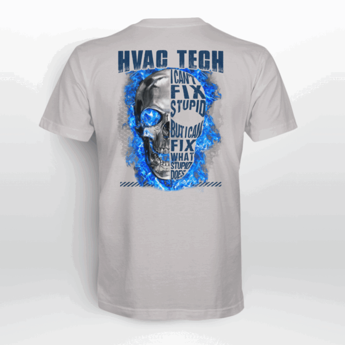 HVAC Tech I Can’t Fix Stupid Ash Grey T-Shirt, Best Gift For Men And Women