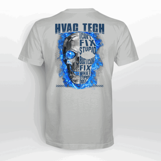HVAC Tech I Can’t Fix Stupid Ash Grey T-Shirt, Best Gift For Men And Women