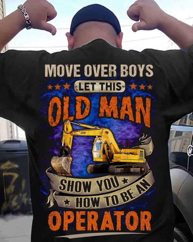 Let this old man show you how to be an Operator T-Shirt, Best Gift For Men And Women Let this old man show you how to be an Operator T-Shirt, Best Gift For Men And Women