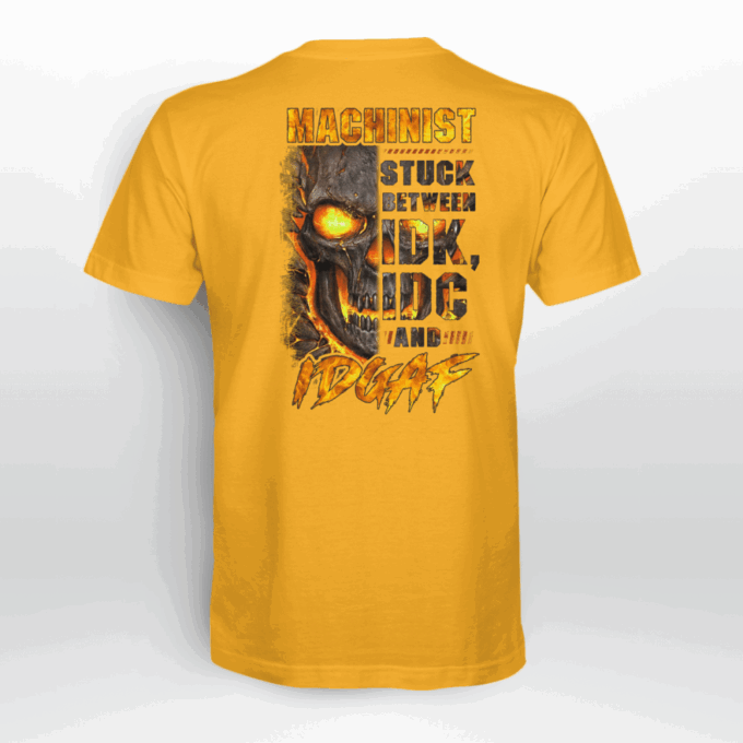 Machinist Stuck Between Idk And Idgaf Orange T-shirt, Best Gift For Men And Women