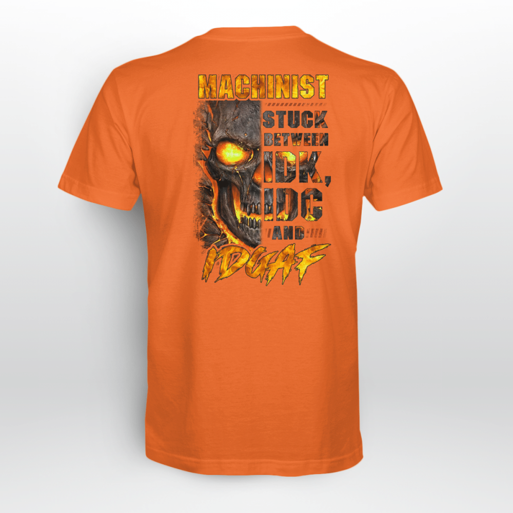 Machinist Stuck Between Idk And Idgaf Orange T-shirt, Best Gift For Men And Women Machinist Stuck Between Idk And Idgaf Orange T-shirt, Best Gift For Men And Women