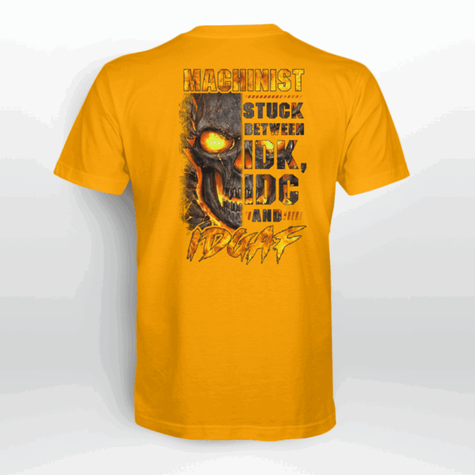 Machinist Stuck Between Idk And Idgaf Orange T-shirt, Best Gift For Men And Women