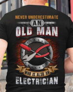 Never Underestimate An Oldman Who Is Also An Electrician Black T-shirt For Men Women