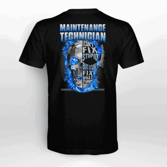 Maintenance Tech I Can’t Fix Stupid Black T-shirt, Best Gift For Men And Women