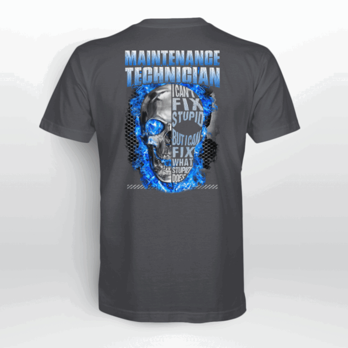Maintenance Tech I Can’t Fix Stupid Black T-shirt, Best Gift For Men And Women