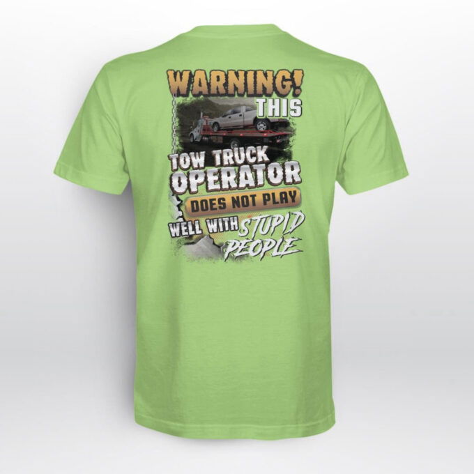 This Tow Truck Operator Does Not Play Well With Stupid People  Lime Towtruckoperator T-shirt, For Men Women