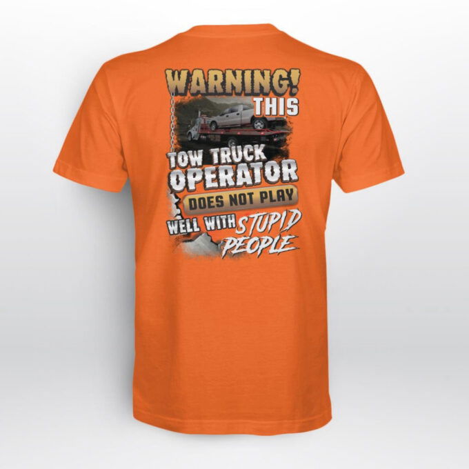 This Tow Truck Operator Does Not Play Well With Stupid People  Lime Towtruckoperator T-shirt, For Men Women