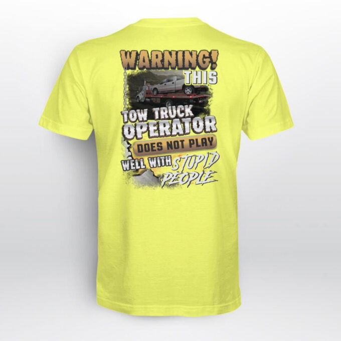 This Tow Truck Operator Does Not Play Well With Stupid People  Lime Towtruckoperator T-shirt, For Men Women