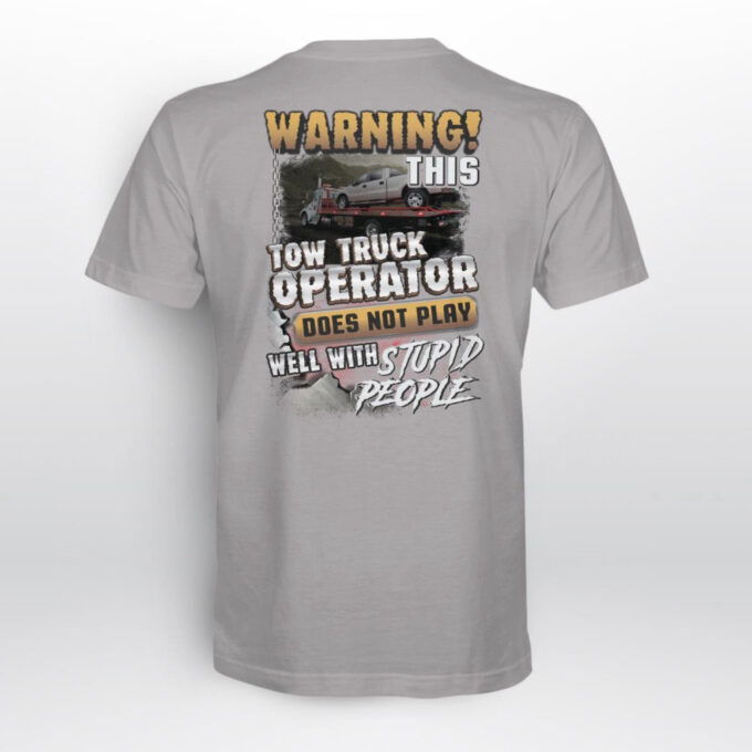 This Tow Truck Operator Does Not Play Well With Stupid People  Lime Towtruckoperator T-shirt, For Men Women