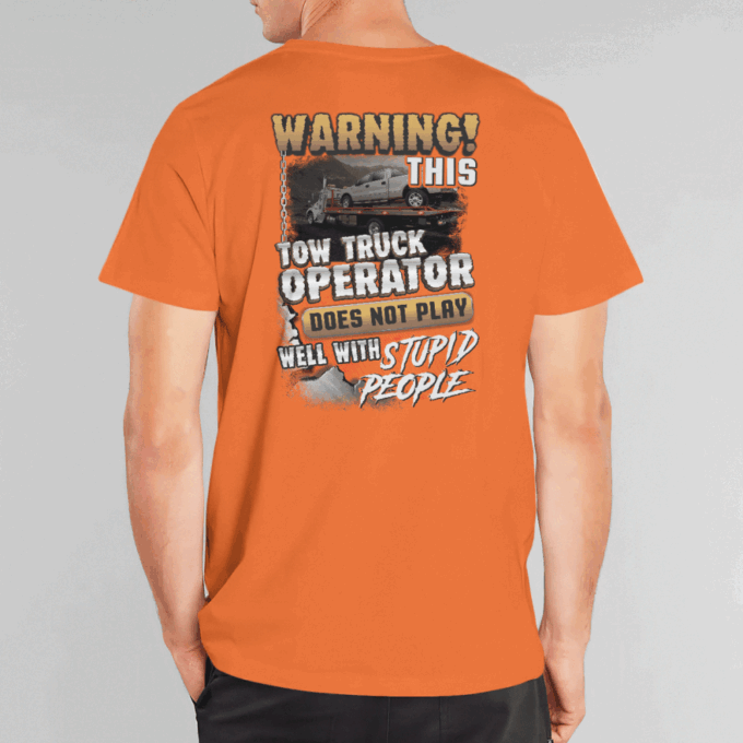 This Tow Truck Operator Does Not Play Well With Stupid People  Lime Towtruckoperator T-shirt, For Men Women