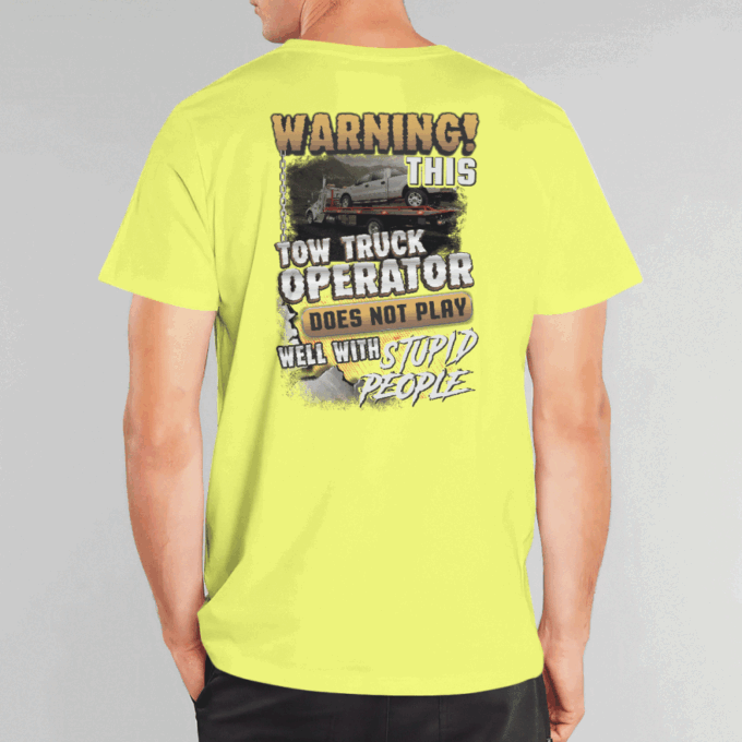 This Tow Truck Operator Does Not Play Well With Stupid People  Lime Towtruckoperator T-shirt, For Men Women