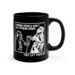 Coffee Mug  Strong People Don’t Put Others Down They Lift Them Up  11 oz
