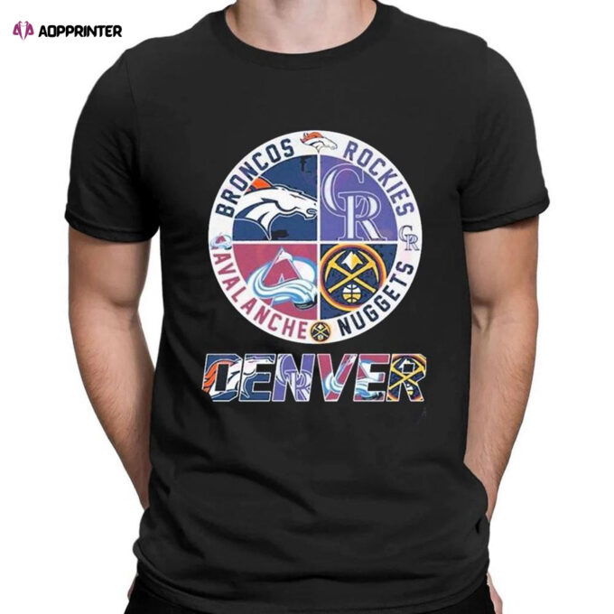 Denver Sport Teams Broncos And Rockies And Avalanche And Nuggets  T-shirt For Men Women