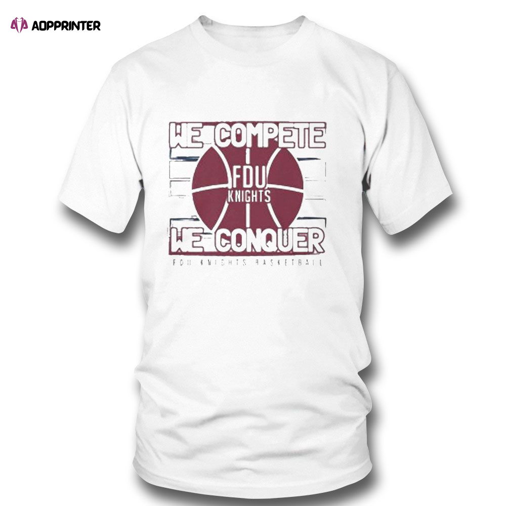 Fdu Mens Basketball March Madness 2023 We Complete We Conquer T-shirt For Fans Fdu Mens Basketball March Madness 2023 We Complete We Conquer T-shirt For Fans