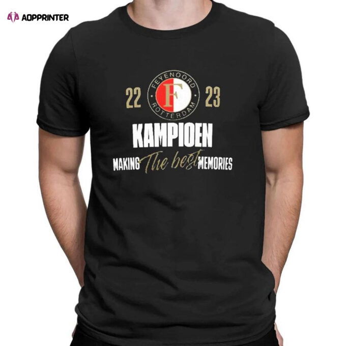 Feyenoord Rotterdam 2023 Kampioen Making The Best Memories T-shirt For Men Women