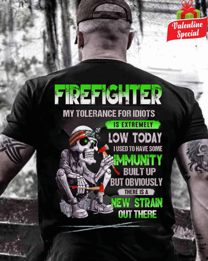 Firefighter My Tolerance For Idiots Is Extremely Low Today Black Firefighter T-shirt For Men Women