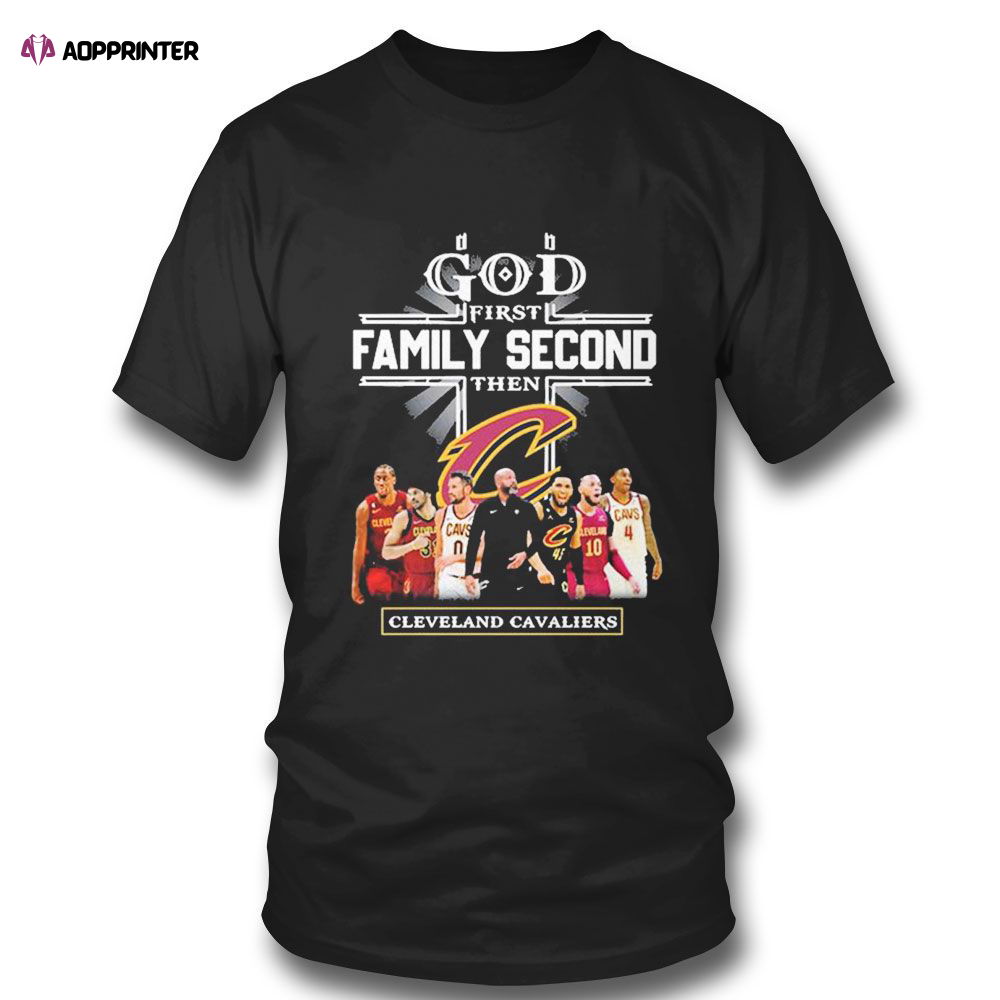 God First Family Second Then Cleveland Cavaliers Teams T-shirt For Fans God First Family Second Then Cleveland Cavaliers Teams T-shirt For Fans