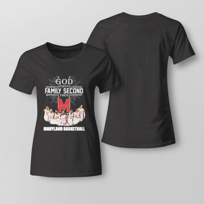 God First Family Second Then Team Sport Maryland Basketball T-shirt For Fans