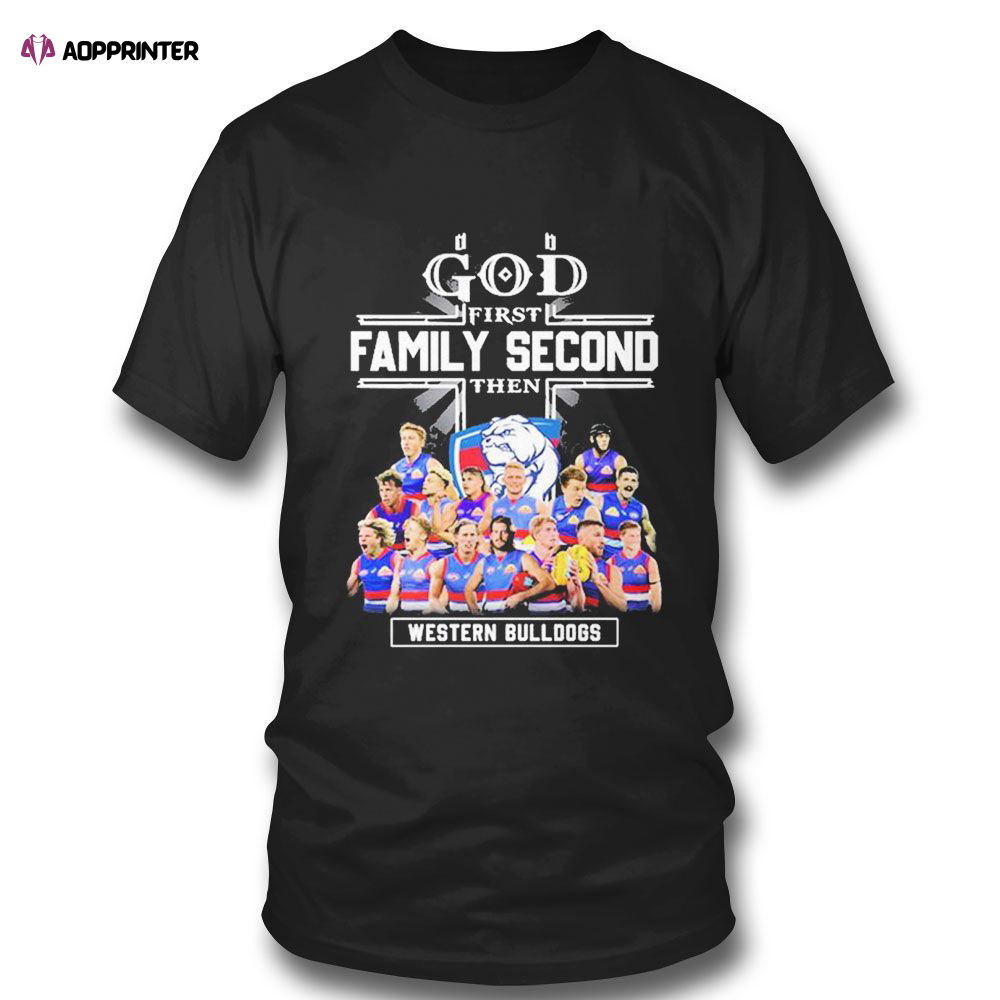 God First Family Second Then Western Bulldogs Teams T-shirt For Fans God First Family Second Then Western Bulldogs Teams T-shirt For Fans