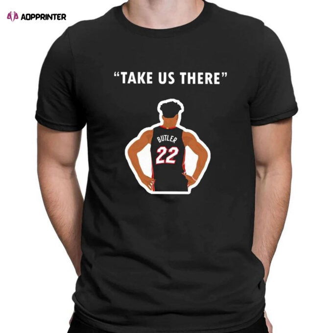 Jimmy Butler Take Us There Four More T-shirt For Fans
