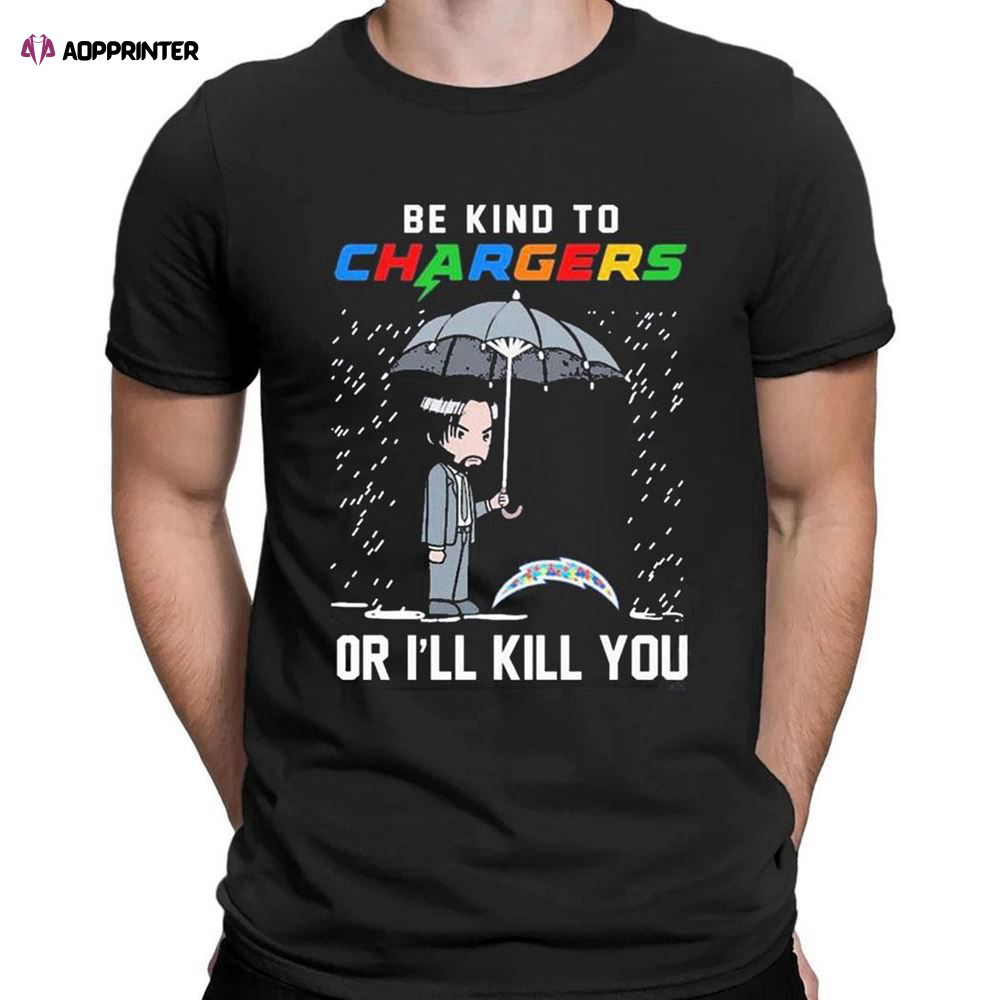 John Wick Be Kind Autism Los Angeles Chargers Or Ill Kill You T-shirt For Men Women John Wick Be Kind Autism Los Angeles Chargers Or Ill Kill You T-shirt For Men Women