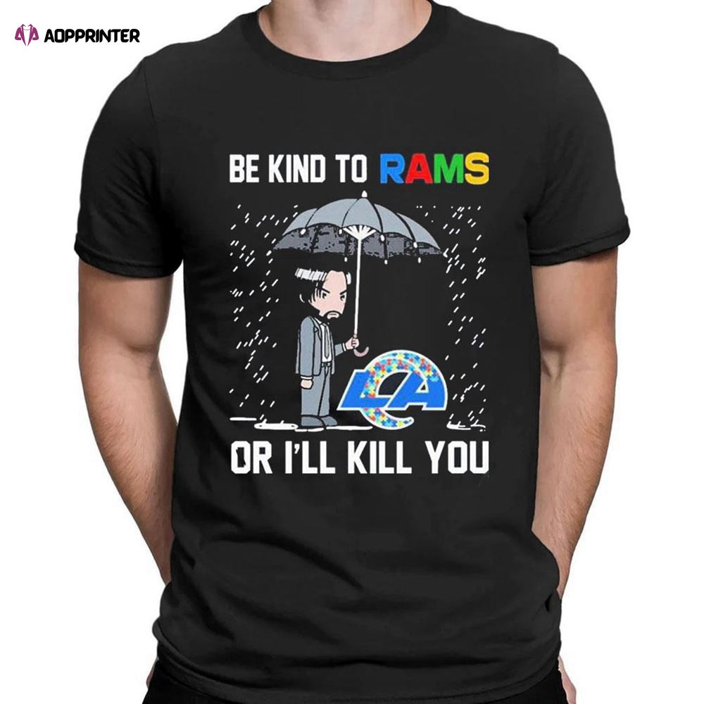 John Wick Be Kind Autism Los Angeles Rams Or Ill Kill You T-shirt For Fans John Wick Be Kind Autism Los Angeles Rams Or Ill Kill You T-shirt For Fans