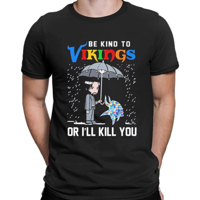 John Wick Be Kind Autism Minnesota Vikings Or Ill Kill You T-shirt For Men Women