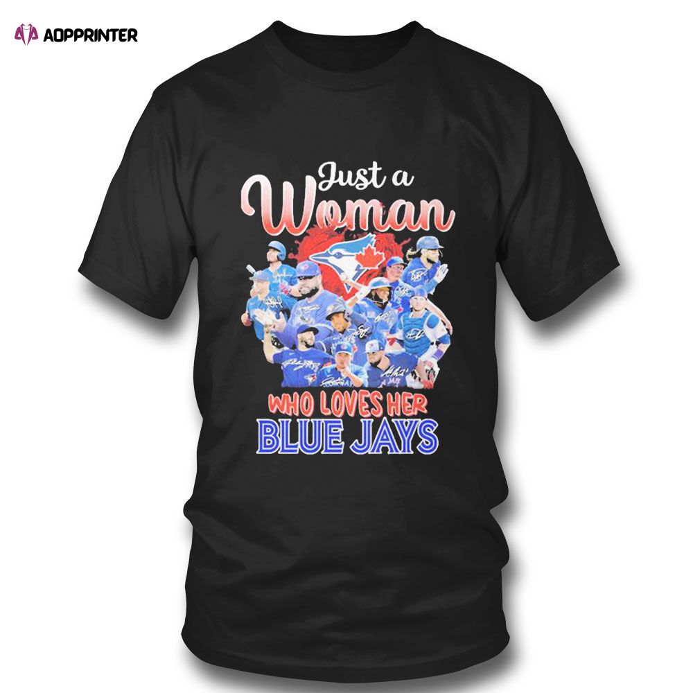 Just A Woman Who Loves Her Blue Jays T-shirt For Fans Just A Woman Who Loves Her Blue Jays T-shirt For Fans