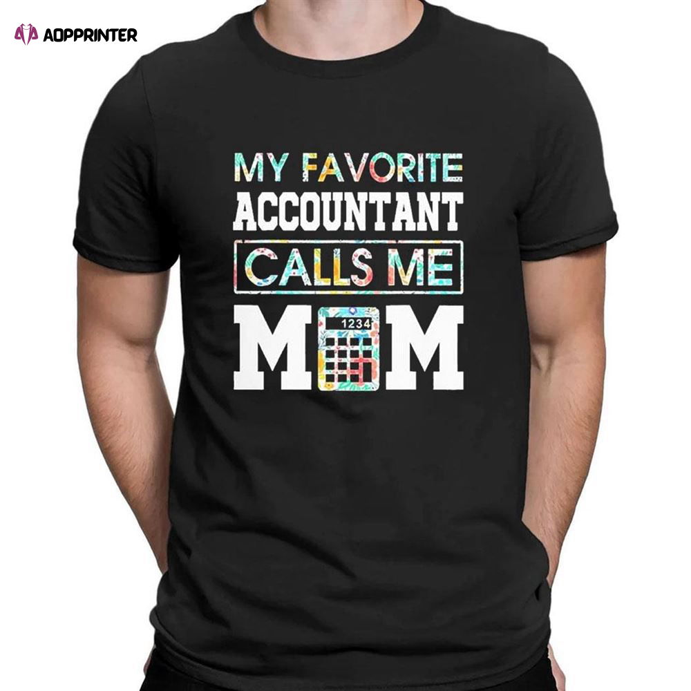 My Favorite Accountant Calls Me Mom 2023 T-shirt For Men Women My Favorite Accountant Calls Me Mom 2023 T-shirt For Men Women