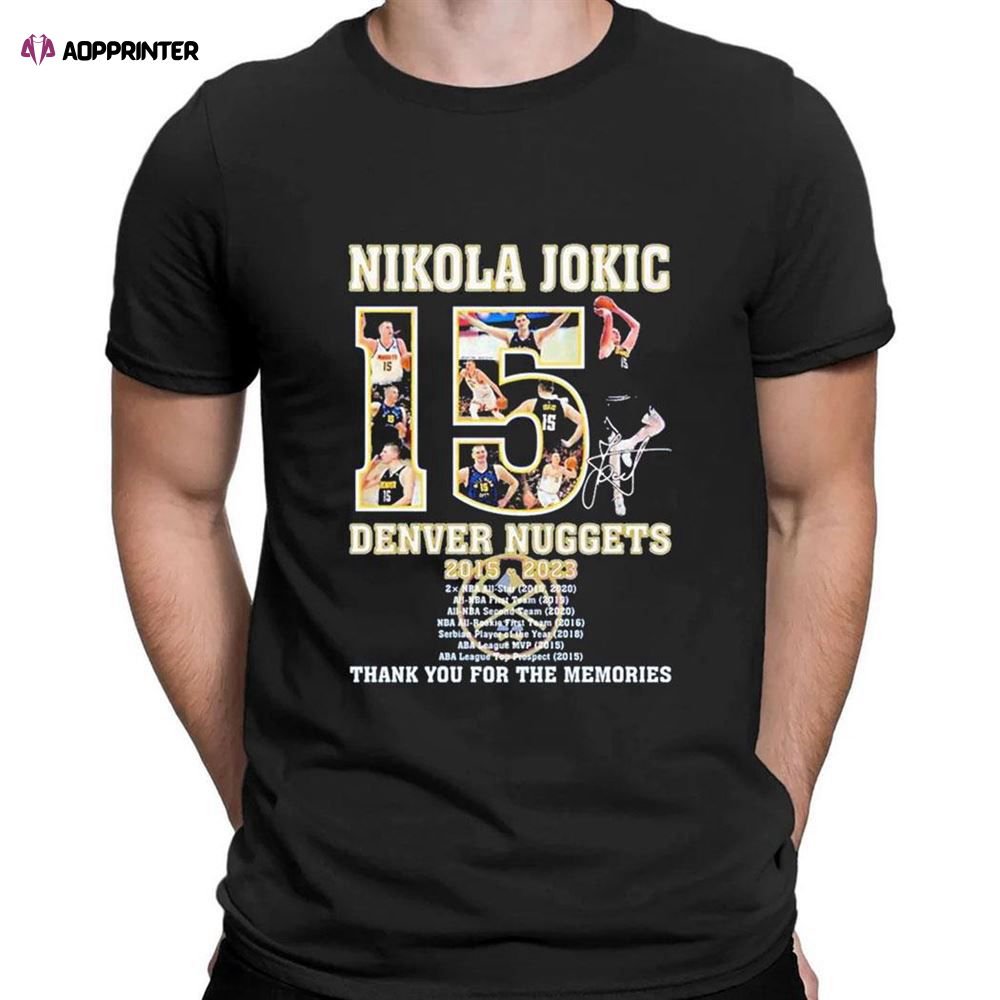 Nikola Jokic Denver Nuggets 2015 2023 Thank You For The Memories Signature T-Shirt For Fans Nikola Jokic Denver Nuggets 2015 2023 Thank You For The Memories Signature T-Shirt For Fans