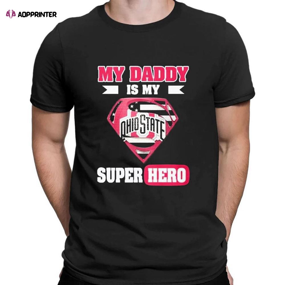 Ohio State Buckeyes My Daddy Is My Super Hero T-shirt For Fans Ohio State Buckeyes My Daddy Is My Super Hero T-shirt For Fans