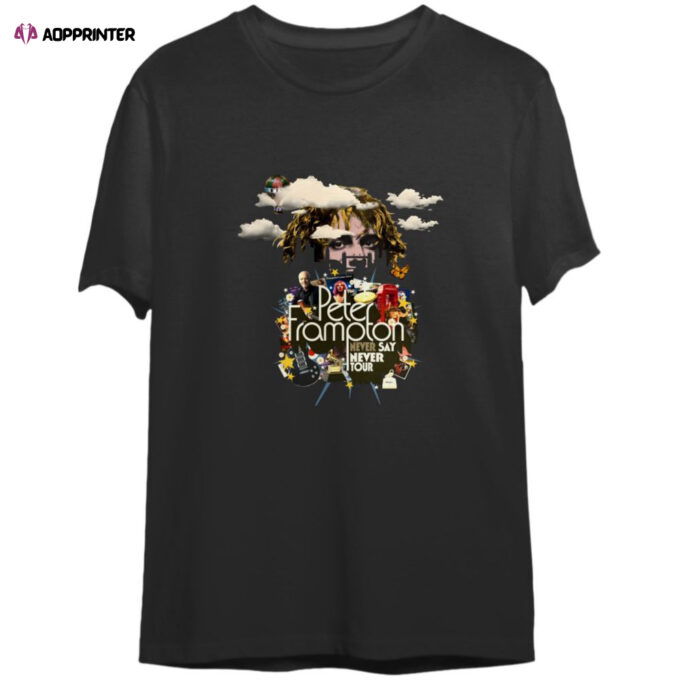 Peter Frampton 2023 Tour Never Say Never Tour Shirt, Peter Frampton 2023 Concert Shirt For Men Women