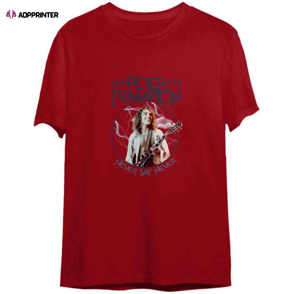 Peter Frampton 2023 Tour Never Say Never Tour Shirt, For Men And Women Peter Frampton 2023 Tour Never Say Never Tour Shirt, For Men And Women