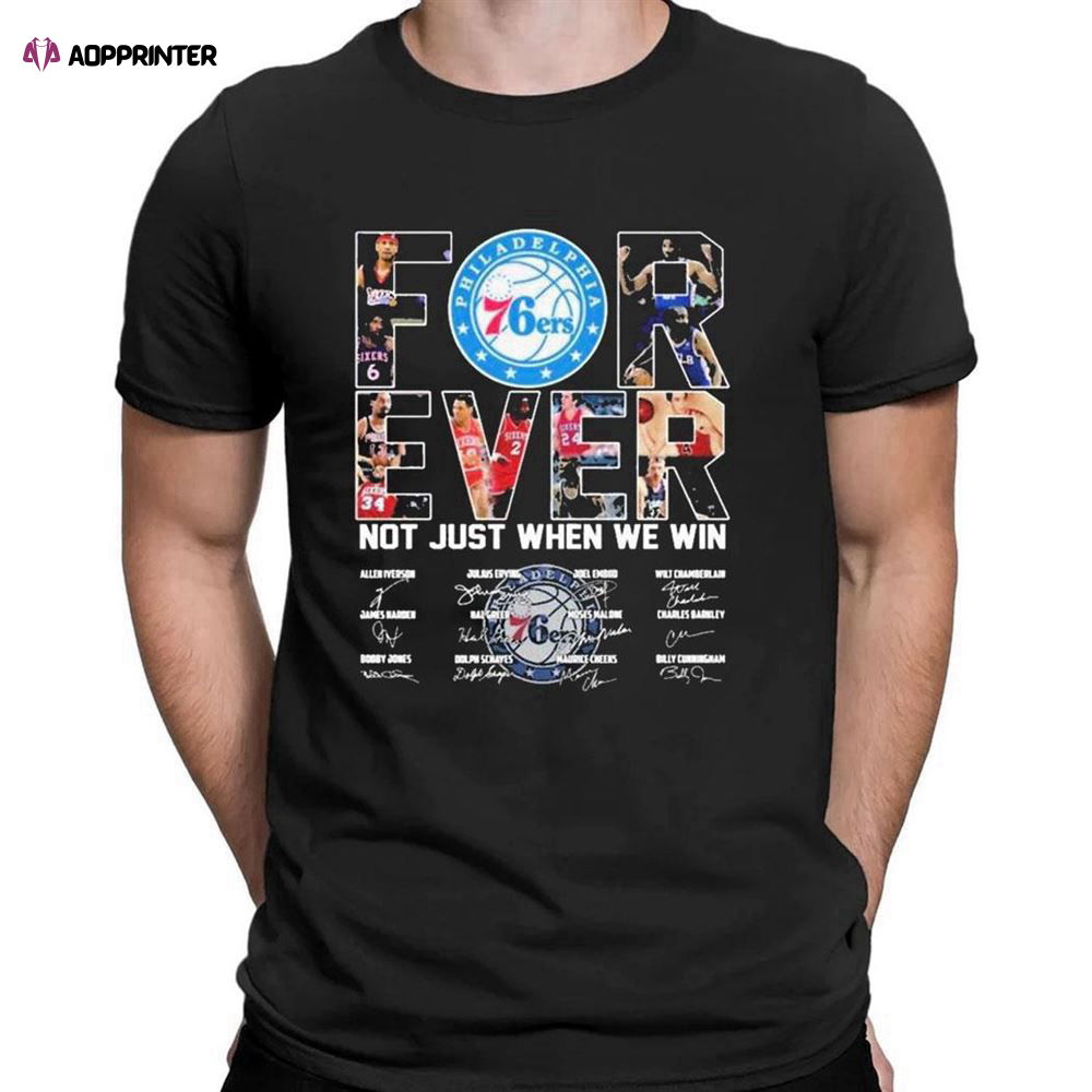 Philadelphia 76ers Forever Not Just When We Win Signatures T-shirt For Men Women Philadelphia 76ers Forever Not Just When We Win Signatures T-shirt For Men Women