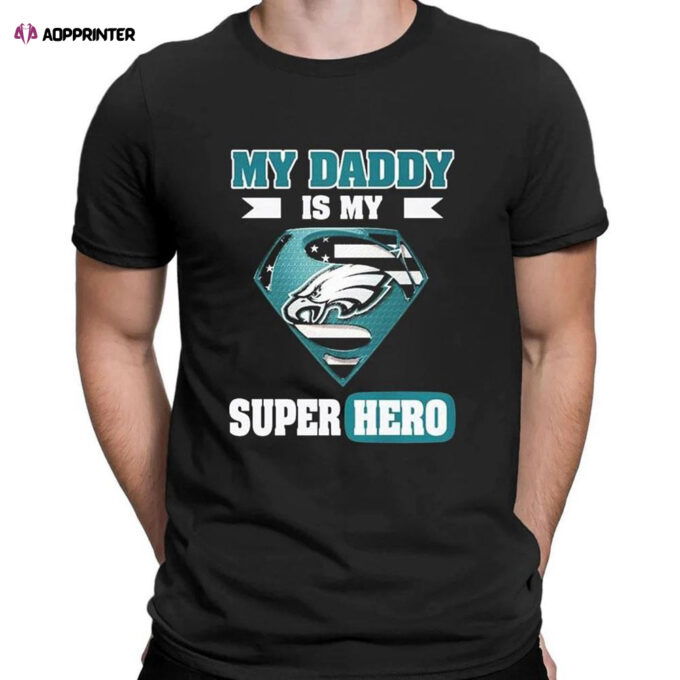 Philadelphia Eagles My Daddy Is My Super Hero T-shirt For Fans