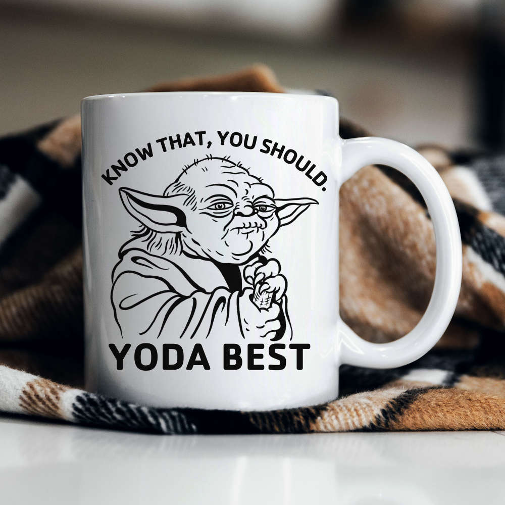 Yoda Best, Know That, You Should, Mug, Yoda Mug, Star Wars Fan, Yoda Best, Know That, You Should, Mug, Yoda Mug, Star Wars Fan,