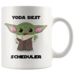 Yoda Best Scheduler Mug, Scheduler Mug, Scheduler Gift