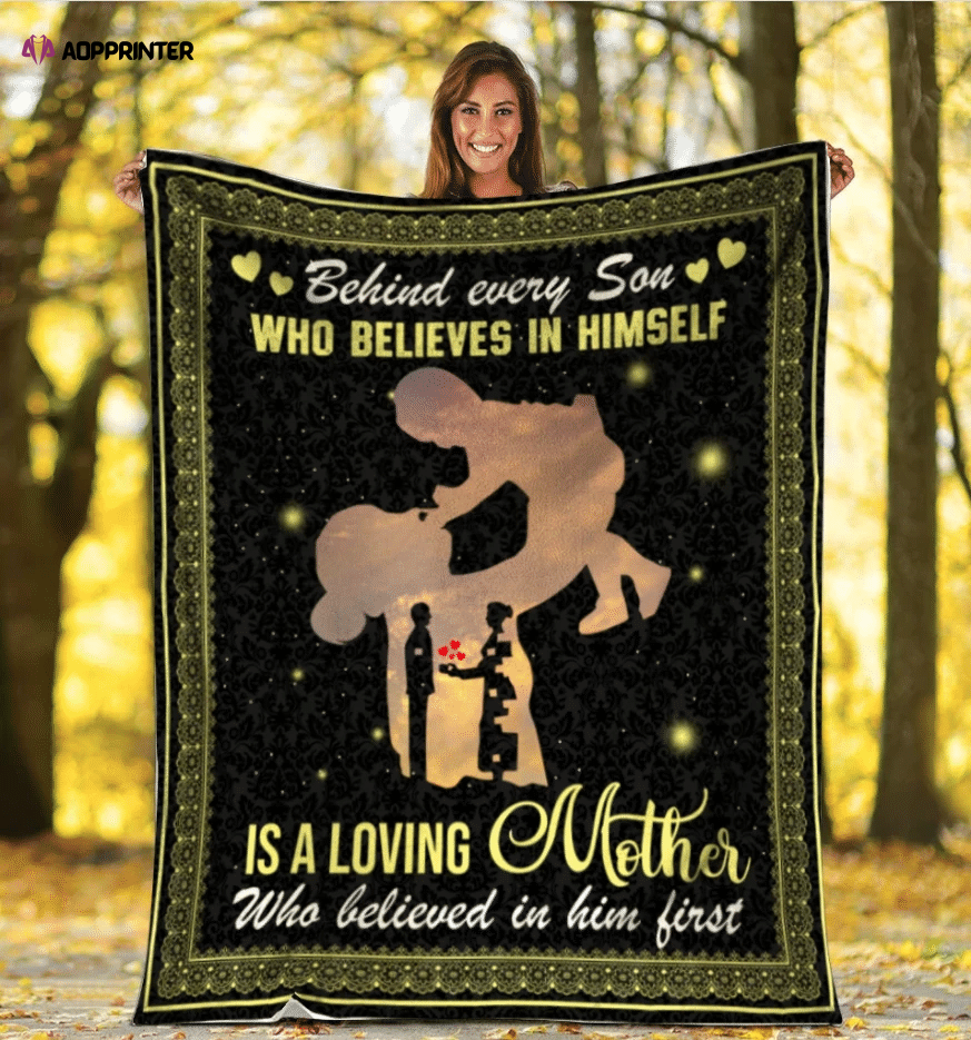 Behind Every Son Who Believes In Himself Is A Loving Mother, Gift For Son, Birthday Fleece Blanket Behind Every Son Who Believes In Himself Is A Loving Mother, Gift For Son, Birthday Fleece Blanket
