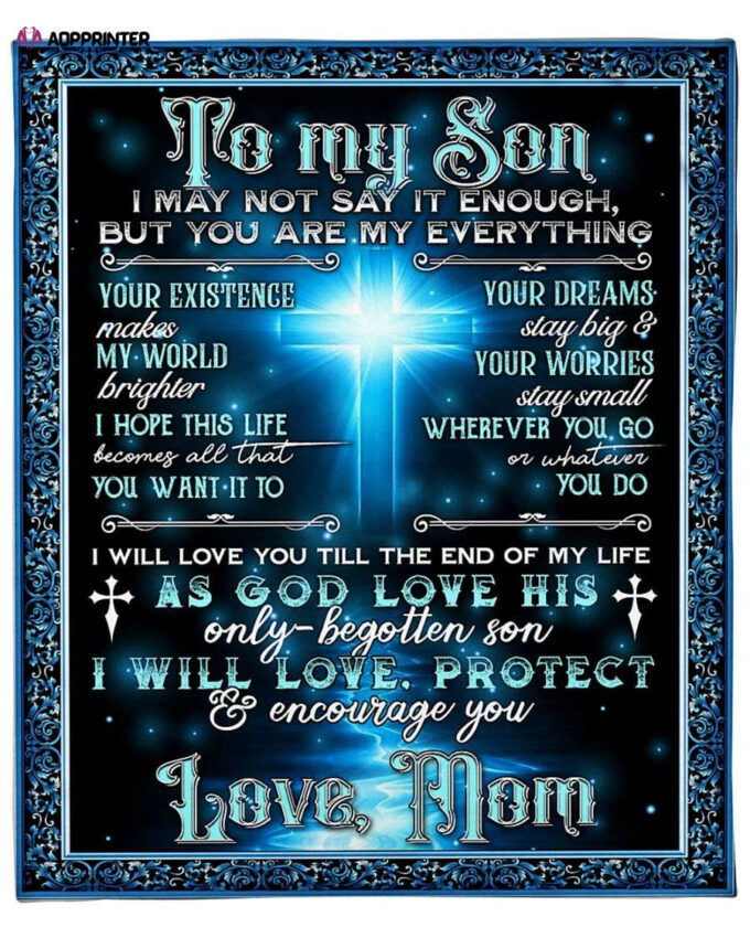 Blanket For Son, Gift For Your Beloved Son, To My Son I May Not Say It Enough Fleece Blanket
