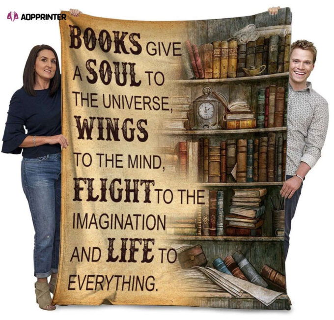 Books Give A Soul To The Universe, Wings To The Mind Book Lovers Fleece Blanket